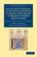 From AD 1399 to AD 1422. Recueil Des Chroniques Et Anchiennes Istories De La Grant Bretaigne, À Present Nommé Engleterre