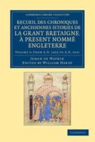 From AD 1422 to AD 1431. Recueil Des Chroniques Et Anchiennes Istories De La Grant Bretaigne, À Present Nommé Engleterre