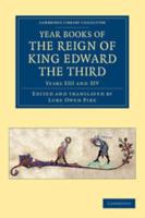 Years XIII and XIV. Year Books of the Reign of King Edward the Third