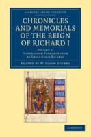 Itinerarium Peregrinorum Et Gesta Regis Ricardi. Chronicles and Memorials of the Reign of Richard I
