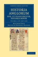 AD 1067-1189 Historia Anglorum Sive, Ut Vulgo Dicitur, Historia Minor