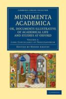 Munimenta Academica, Or, Documents Illustrative of Academical Life and Studies at Oxford - Volume 1