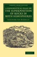 A Geognostical Essay on the Superposition of Rocks in Both Hemispheres
