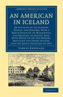 An American in Iceland: An Account of Its Scenery, People, and History, with a Description of Its Millennial Celebration in August 1874; With
