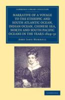 Narrative of a Voyage to the Ethiopic and South Atlantic Ocean, Indian Ocean, Chinese Sea, North and South Pacific Oceans in the Years 1829, 1830, 1831