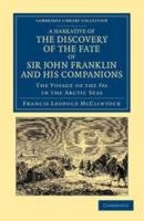 A Narrative of the Discovery of the Fate of Sir John Franklin and His Companions: The Voyage of the Fox in the Arctic Seas