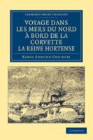 Voyage Dans Les Mers Du Nord a Bord de La Corvette La Reine Hortense