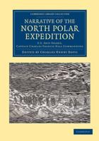 Narrative of the North Polar Expedition: U.S. Ship Polaris, Captain Charles Francis Hall Commanding