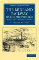 The Midland Railway: Its Rise and Progress