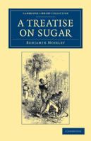 A Treatise on Sugar: With Miscellaneous Medical Observations