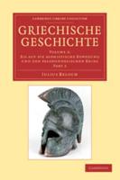 Griechische Geschichte. Volume 2 Bis Auf Die Sophistische Bewegung Und Den Peloponnesischen Krieg