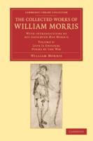 Love Is Enough; Poems by the Way The Collected Works of William Morris