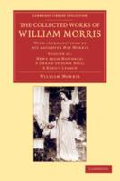 News from Nowhere; A Dream of John Ball; A King's Lesson The Collected Works of William Morris