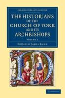 The Historians of the Church of York and Its Archbishops