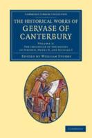 The Chronicle of the Reigns of Stephen, Henry II, and Richard I. The Historical Works of Gervase of Canterbury