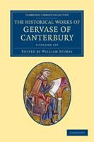 The Historical Works of Gervase of Canterbury 2 Volume Set