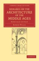 Remarks on the Architecture of the Middle             Ages