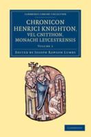 Chronicon Henrici Knighton Vel Cnitthon, Monachi Leycestrensis - Volume 1
