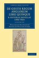 De Gestis Regum Anglorum Libri Quinque: Historiae Novellae Libri Tres 2 Volume Set