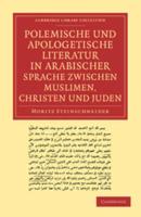 Polemische Und Apologetische Literatur in Arabischer Sprache Zwischen Muslimen, Christen Und Juden