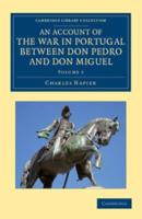 An Account of the War in Portugal Between Don Pedro and Don Miguel