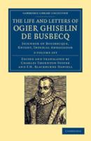 The Life and Letters of Ogier Ghiselin De Busbecq 2 Volume Set