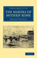 The Makers of Modern Rome: In Four Books