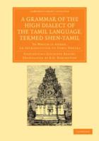 A Grammar of the High Dialect of the Tamil Language, Termed Shen-Tamil
