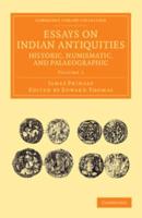 Essays on Indian Antiquities, Historic, Numismatic, and Palaeographic - Volume 1