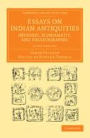 Essays on Indian Antiquities, Historic, Numismatic, and Palaeographic 2 Volume Set