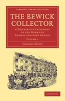 The Bewick Collector: A Descriptive Catalogue of the Works of Thomas and John Bewick