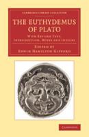 The Euthydemus of Plato: With Revised Text, Introduction, Notes and Indices