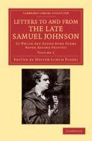 Letters to and from the Late Samuel Johnson, LL.D