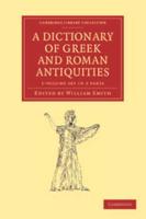 A Dictionary of Greek and Roman Antiquities 2 Part Set