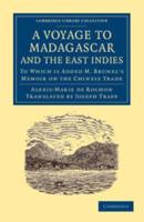 A Voyage to Madagascar, and the East Indies: To Which Is Added M. Brunel's Memoir on the Chinese Trade