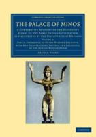 The Palace of Minos: A Comparative Account of the Successive Stages of the Early Cretan Civilization as Illustrated by the Discoveries at K