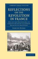 Reflections on the Revolution in France: And on the Proceedings in Certain Societies in London Relative to That Event