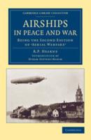 Airships in Peace and War: Being the Second Edition of Aerial Warfare