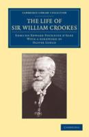 The Life of Sir William Crookes, O.M., F.R.S