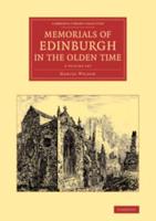 Memorials of Edinburgh in the Olden Time 2 Volume Set