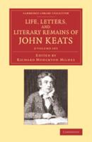 Life, Letters, and Literary Remains of John Keats 2 Volume Set