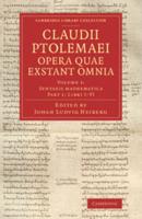 Libros I-VI. Claudii Ptolemaei Opera Quae Exstant Omnia