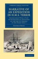 Narrative of an Expedition in HMS Terror: Undertaken with a View to Geographical Discovery on the Arctic Shores, in the Years 1836 7