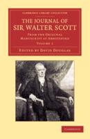 The Journal of Sir Walter Scott: Volume 1