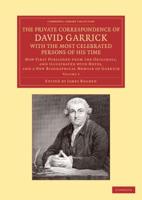 The Private Correspondence of David Garrick With the Most Celebrated Persons of His Time: Volume 2