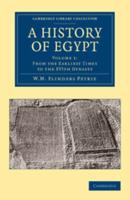 A History of Egypt: Volume 1, From the Earliest Times to the XVIth Dynasty