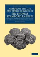 Memoir of the Life and Public Services of Sir Thomas Stamford Raffles