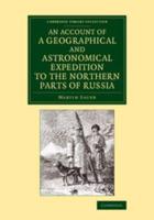 An Account of a Geographical and Astronomical Expedition to the Northern Parts of Russia