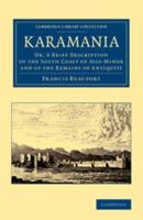 Karamania, or, A Brief Description of the South Coast of Asia-Minor and of the Remains of Antiquity