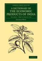 A Dictionary of the Economic Products of India: Volume 6, Silk to Tea, Part 3